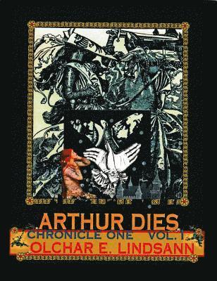 Olchar E Lindsann - ARTHUR DIES Chronicle One Vol. 1, Häftad