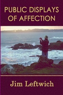 Jim Leftwich - Public Displays of Affection, Häftad