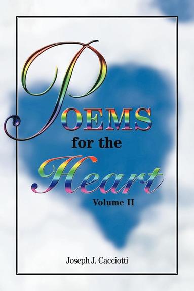 Joseph J Cacciotti, Nancy E Williams - Poems for The Heart, Volume II, Häftad