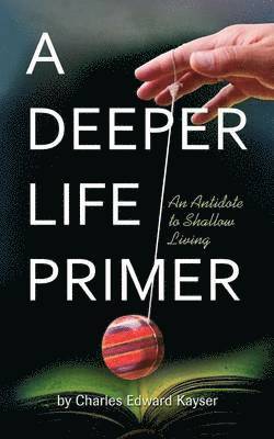 Charles Edward Kayser, Nancy Williams - Deeper Life Primer, Häftad