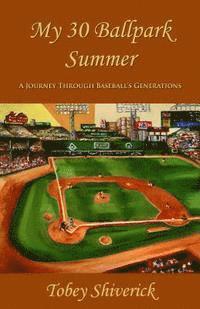 bokomslag My 30 Ballpark Summer: A Journey Through Baseball's Generations