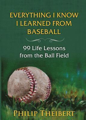 Everything I Know I Learned from Baseball 1