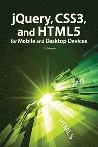 bokomslag jQuery, CSS3, and HTML5 for Mobile and Desktop Devices