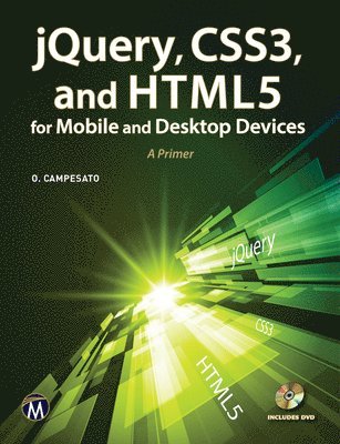 Jquery, Css3, and HTML5 for Mobile and Desktop Devices: A Primer [With CDROM]