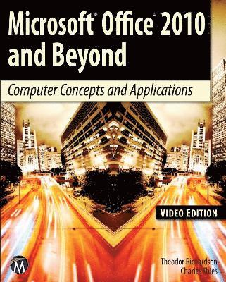 Theodor Richardson, Charles Thies - Microsoft Office 2010 and Beyond, Video: Computer Concepts and Applications, Häftad