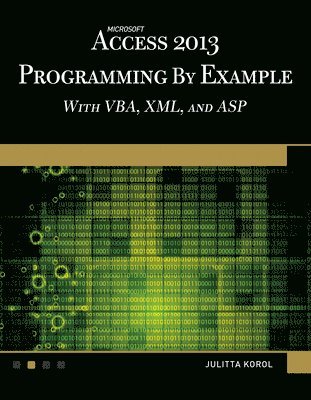 bokomslag Microsoft Access 2013 Programming by Example with VBA, XML, and ASP