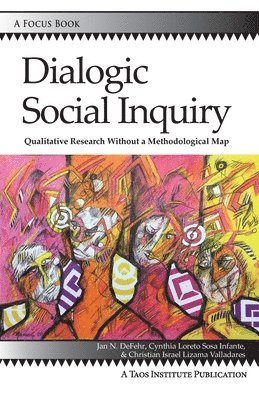 bokomslag Dialogic Social Inquiry: Qualitative Research Without a Methodological Map