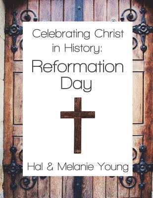 Celebrating Christ in History: Reformation Day 1