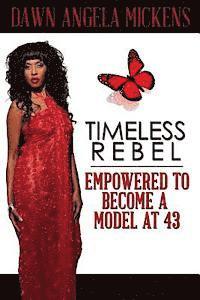 bokomslag Timeless Rebel: Empowered to Become a Model at 43