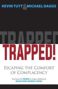 Kevin Tutt, Michael Daggs - TRAPPED! Escaping the Comfort of Complacency, Häftad