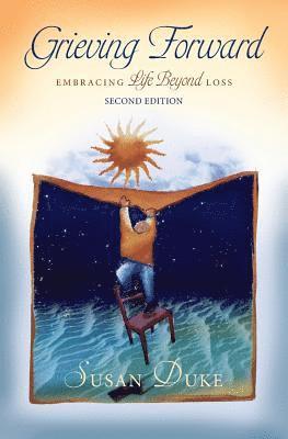 Susan Duke, Connie Kouba - Grieving Forward: Embracing Life Beyond Loss, Häftad
