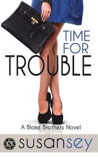 bokomslag Time for Trouble: Blake Brothers Trilogy 3