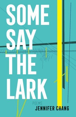 Jennifer Chang - Some Say the Lark, Häftad