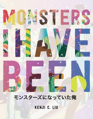 Kenji C. Liu - Monsters I Have Been, Häftad