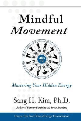 Sang H Kim, PhD Kim, Sang H, Sang H. Kim - Mindful Movement, Häftad