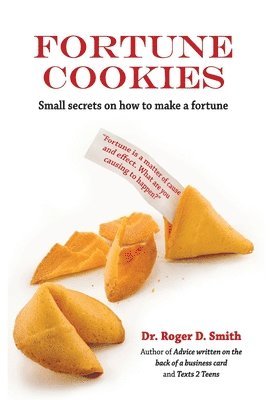 Roger D Smith, Roger D. Smith, Roger  D Smith - Fortune Cookies, Inbunden