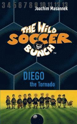 The Wild Soccer Bunch, Book 2, Diego the Tornado 1
