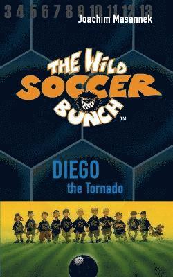 Wild Soccer Bunch, Book 2, Diego the Tornado