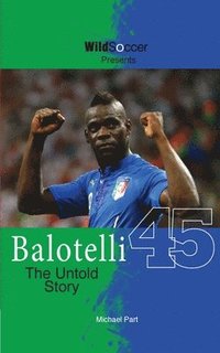 bokomslag Balotelli - The Untold Story