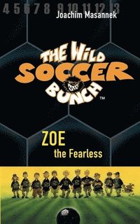 bokomslag The Wild Soccer Bunch, Book 3, Zoe the Fearless