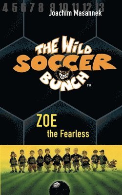 Wild Soccer Bunch, Book 3, Zoe the Fearless