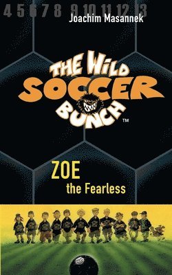 The Wild Soccer Bunch, Book 3, Zoe the Fearless 1