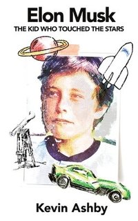bokomslag Elon Musk the Kid Who Touched the Stars