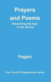 bokomslag Prayers and Poems - Dissolving the Ego in the Divine