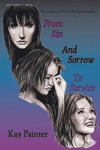 bokomslag From Sin and Sorrow to Service: The Journey of God's Prodigal Daughter
