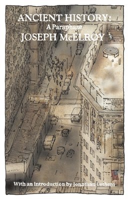 Joseph McElroy, Jonathan Lethem, Joseph Mcelroy - Ancient History: A Paraphrase, Häftad