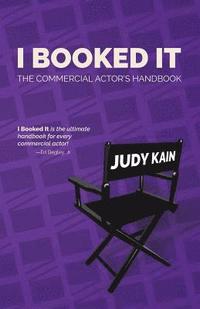 bokomslag I Booked It: The Commercial Actor's Handbook