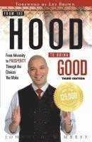 From the Hood to Doing Good: From Adversity to Prosperity Through the Choices We Make 1