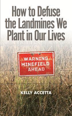 bokomslag How to Defuse the Landmines We Plant in Our Lives