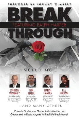 Break Through Featuring Ralph Harper: Powerful Stories from Global Authorities That Are Guaranteed to Equip Anyone for Real Life Breakthroughs 1