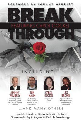 Break Through Featuring Carol Gockel: Powerful Stories from Global Authorities That Are Guaranteed to Equip Anyone for Real Life Breakthroughs 1