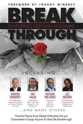 Break Through Featuring Keenan Williams: Powerful Stories from Global Authorities That Are Guaranteed to Equip Anyone for Real Life Breakthroughs 1