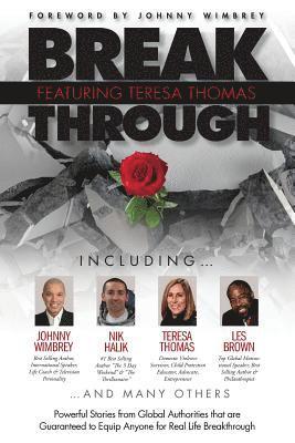 Break Through Featuring Teresa Thomas: Powerful Stories from Global Authorities That Are Guaranteed to Equip Anyone for Real Life Breakthroughs 1