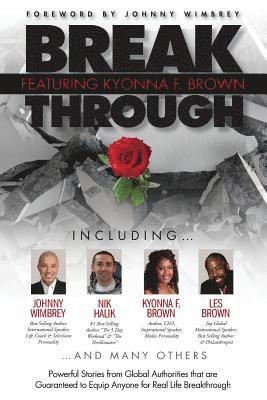 Break Through Featuring Kyonna F. Brown: Powerful Stories from Global Authorities that are Guaranteed to Equip Anyone for Real Life Breakthroughs 1