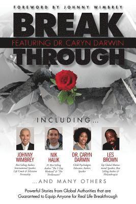 Break Through Featuring Dr. Caryn Darwin: Powerful Stories from Global Authorities That Are Guaranteed to Equip Anyone for Real Life Breakthroughs 1
