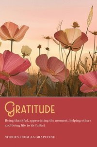 bokomslag Gratitude: Being Thankful, Appreciating the Moment, Helping Others, and Living Life to the Fullest