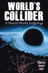 bokomslag World's Collider: A Shared-World Anthology