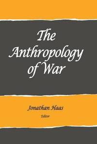 bokomslag The Anthropology of War