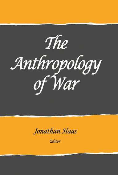 Jonathan Haas - Anthropology of War, Häftad