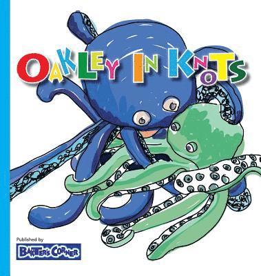 bokomslag Oakley in Knots: Winner of Creative Child Magazine, Mom's Choice and Purple Dragonfly Awards