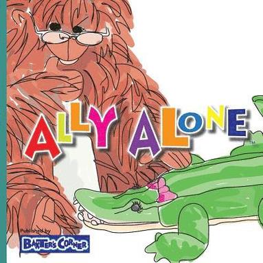 bokomslag Ally Alone: Winner of Mom's Choice and Purple Dragonfly Awards