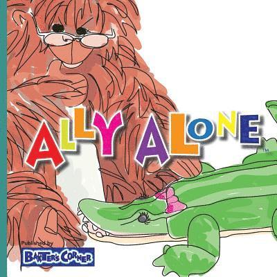 Ally Alone: Winner of Mom's Choice and Purple Dragonfly Awards 1