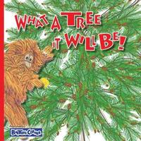 bokomslag What A Tree It Will Be!: Winner of Book Excellence, Mom's Choice and Purple Dragonfly Awards