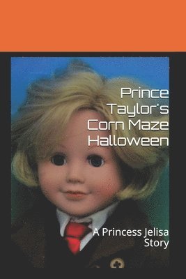 bokomslag Prince Taylor's Corn Maze Halloween: A Princess Jelisa Story