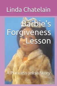 bokomslag Barbie's Forgiveness Lesson: A Princess Jelisa Story