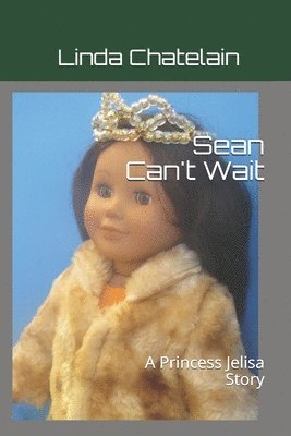 bokomslag Sean Can't Wait: A Princess Jelisa Story